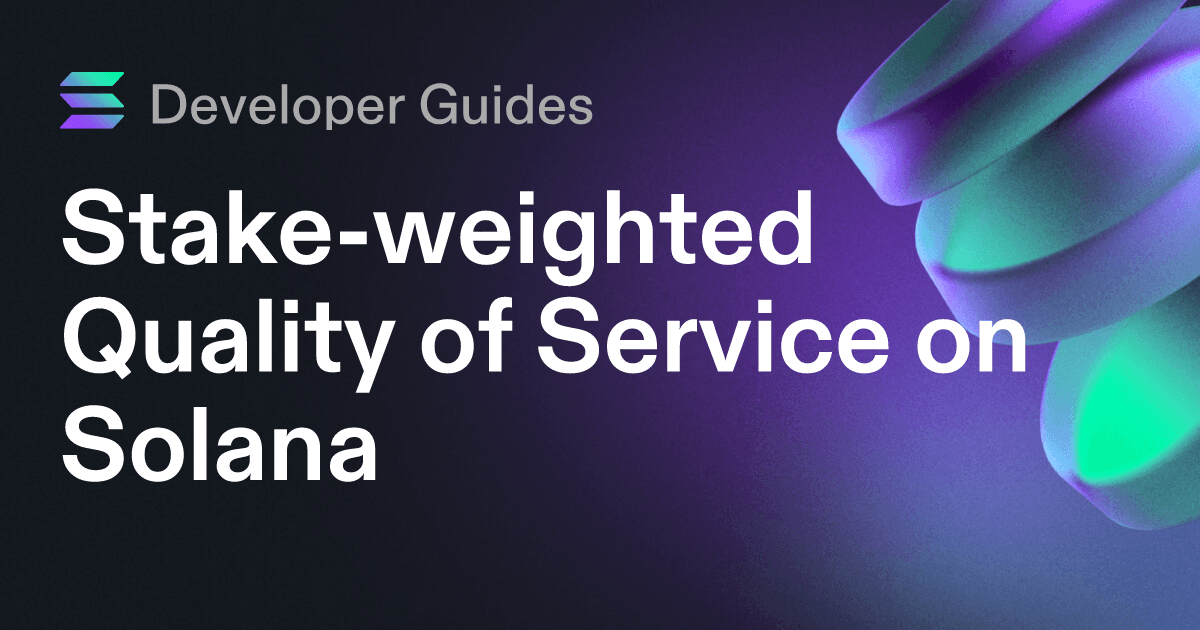 A Guide to Stake-weighted Quality of Service on Solana